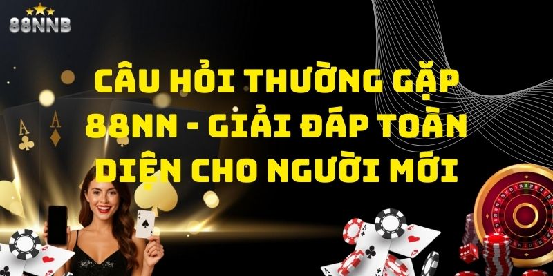 câu hỏi thường gặp 88nn