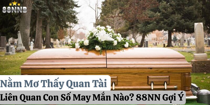 nằm mơ thấy quan tài 88nn thumb