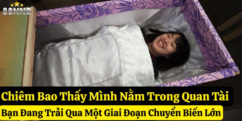 nằm mơ thấy quan tài 88nn