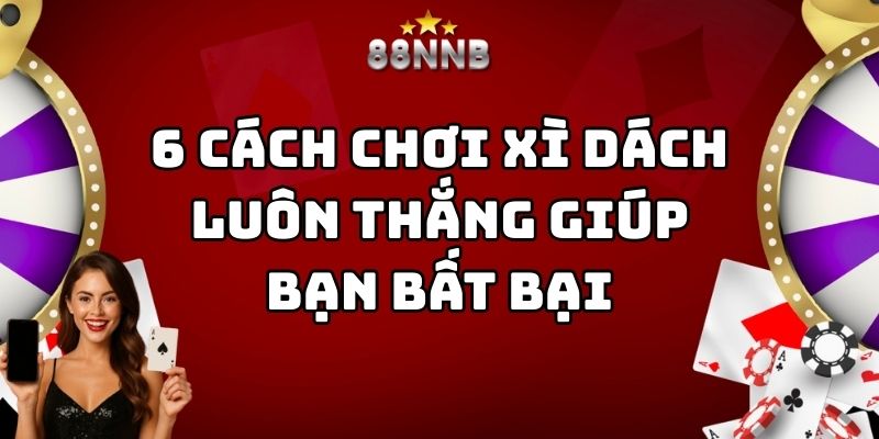 cách chơi xì dách luôn thắng 88nn thumb