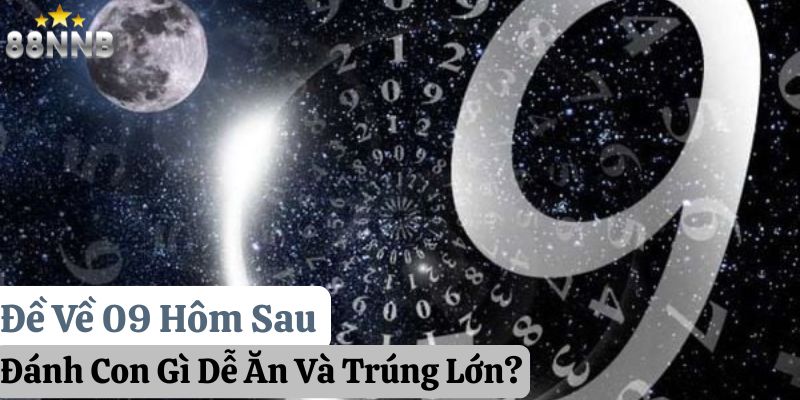 đề về 09 hôm sau đánh con gì 88nn thumb