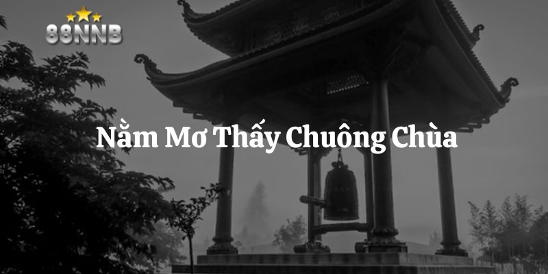nằm mơ thấy chuông chùa 88nn thumb