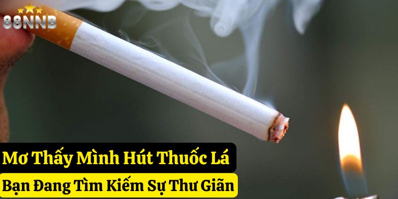 nằm mơ thấy thuốc lá 88nn